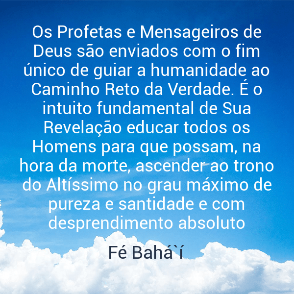 » Os Profetas e Mensageiros de Deus são enviados com o fim único de ...